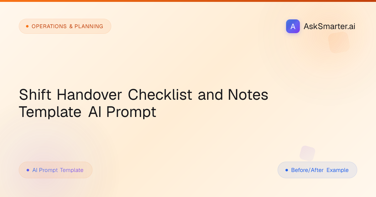 Shift Handover Template AI Prompt | AskSmarter.ai